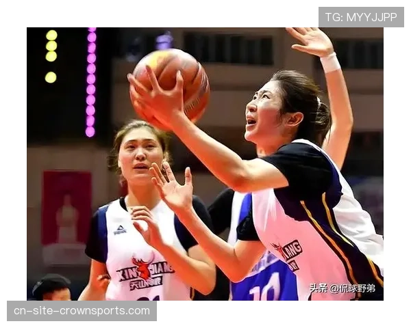 新疆女篮国手回归实力提升 有望冲击WCBA联赛四强席位